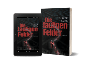 Die fauligen Felder Teil 1 von Thrillerautor Oliver Kohl