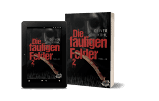 Die fauligen felder Teil 2 von Thrillerautor Oliver Kohl