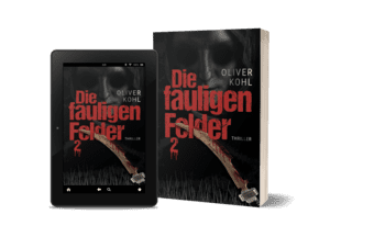 Die fauligen felder Teil 2 von Thrillerautor Oliver Kohl
